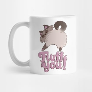 Fluff You Cat Butt (Fuck You Cat) fluffy spicy cat Mug